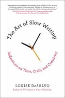 The Art of Slow Writing: Reflections on Time, Craft, and Creativity 1250051037 Book Cover