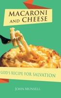 Macaroni and Cheese: God's Recipe for Salvation 1636301037 Book Cover