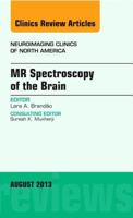MR Spectroscopy of the Brain, an Issue of Neuroimaging Clinics: Volume 23-3 0323186106 Book Cover