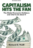 Capitalism Hits the Fan: The Global Economic Meltdown and What to Do About It 156656784X Book Cover