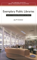 Exemplary Public Libraries: Lessons in Leadership, Management, and Service (Libraries Unlimited Library Management Collection) 0313310696 Book Cover