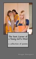 The Dark Corner of a Young Girl's Mind 1477543317 Book Cover