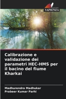 Calibrazione e validazione dei parametri HEC-HMS per il bacino del fiume Kharkai (Italian Edition) 6208378389 Book Cover