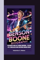 BENSON BOONE BIOGRAPHY: The Untold Story of a Music Maverick - The Rise of a Trailblazer Who Redefined Modern Music B0F5NPFMR9 Book Cover