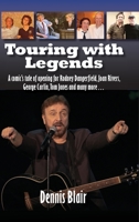 Touring with Legends (hardback): A comic's tale of opening for Rodney Dangerfield, Joan Rivers, George Carlin, Tom Jones and many more... 1629336734 Book Cover