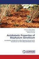 Antidiabetic Properties of Biophytum Sensitivum: Antidiabetic Properties of the Aqueous Extract of B. Sensitivum on STZ Induced Diabetic Rats 6202801727 Book Cover