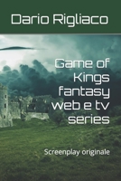 Game of Kings fantasy web e tv series: Screenplay originale B0C9S7PHPC Book Cover