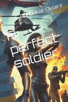 A Perfect Soldier B0F1RV4PQC Book Cover