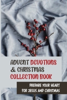 Advent Devotions & Christmas Collection Book: Prepare Your Heart For Jesus And Christmas B09KN4H66L Book Cover