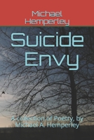 Suicide Envy: A collection of Poetry, by Michael A. Hemperley 1520490526 Book Cover