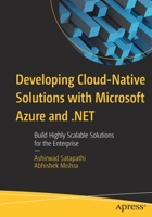 Developing Cloud-Native Solutions with Microsoft Azure and .NET: Build Highly Scalable Solutions for the Enterprise 1484290038 Book Cover