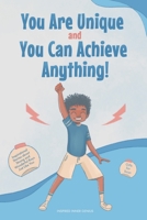 You Are Unique and You Can Achieve Anything!: 10 Inspirational Stories about Strong and Wonderful Boys Just Like You 1690412836 Book Cover