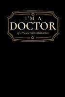 I'm a Doctor of Health Administration: Blank Lined Journal 1092495746 Book Cover