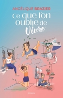 Ce que l'on oublie de vivre (French Edition) 2958580660 Book Cover
