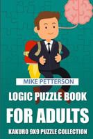 Logic Puzzle Book For Adults: Kakuro 9x9 Puzzle Collection 1798542684 Book Cover