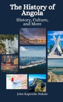 The History of Angola: History, Culture, and More B0CP5Z4JXS Book Cover