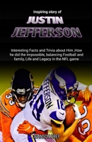 Inspiring story of Justin Jefferson: Interesting Facts and Trivia about Him ,How he did the impossible, balancing Football and family, Life and Legacy in the NFL game (THE BIOGRAPHY OF FOOTBALL STARS) B0CV5V8P8K Book Cover