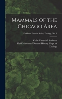 Mammals of the Chicago Area; Fieldiana, Popular series, Zoology, no. 8 1014448581 Book Cover