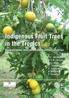 Indigenous Fruit Trees in the Tropics: Domestication, Utillization and Commercialization 1845931106 Book Cover