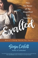 Exalted: How the Power of the Magnificat Can Transform Us 1594718997 Book Cover