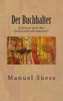 Der Buchhalter: Schluss Mit Der Geheimniskraemerei! 3952408700 Book Cover