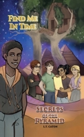 Find Me In Time: Secrets of the Pyramid B0CN6WQXTH Book Cover