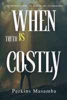 When Truth Is Costly: The Prophetic Voice, Its Enemies, and Its Endurance B0H297PTJB Book Cover