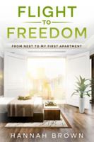 Flight to Freedom: From Nest to My First Apartment 1456644637 Book Cover