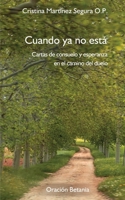Cuando ya no está: Cartas de consuelo y esperanza para sanar y crecer en el duelo (Spanish Edition) 8409852829 Book Cover