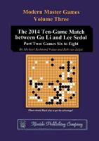 The 2014 Ten-Game Match Between Gu Li and Lee Sedol: Part Two: Games Six to Eight 4906574939 Book Cover
