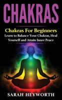 Chakras: Chakras for Beginners, Learn to Balance Your Chakras, Heal Yourself and 1535599316 Book Cover