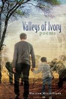 Valleys of Ivory 1484879341 Book Cover