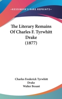 The Literary Remains Of Charles F. Tyrwhitt Drake 1120898641 Book Cover