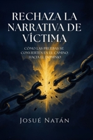 Rechaza la Narrativa de Víctima: Cómo las Pruebas se Convierten en el Camino hacia el Dominio (Semillas del Alma) B0FRFMWV7Z Book Cover