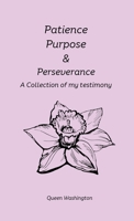 Patience,Purpose,Perseverance B0CZ5LQ3CK Book Cover