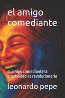 el amigo comediante: el amigo comediante la amabilidad es revolucionaria B0G44NQFZ3 Book Cover