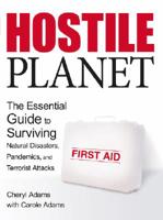 Hostile Planet: The Essential Guide to Surviving Natural Disasters, Pandemics, and Terrorist Attacks 1600080006 Book Cover