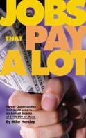 Jobs That Pay a Lot: Career Opportunities that Could Lead to an Annual Income of $100,000 or More 1587830175 Book Cover