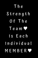 The Strength Of The Team Is Each Individual Member: Best Boss Journal, Gift For Coworker, Gag Gift, Work Notebook, Funny Office Notebook, lined - 6x9 inches - 110 Pages 1692919180 Book Cover