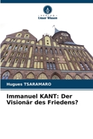 Immanuel KANT: Der Visionär des Friedens? B0CKKN7TK1 Book Cover