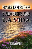 Frases, Expresiones y Proverbios para la Vida 1365790746 Book Cover