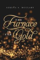 The Furnace Is for Gold 1490598162 Book Cover