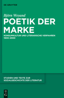 Poetik Der Marke: Konsumkultur Und Literarische Verfahren 1900-2000 3110301172 Book Cover