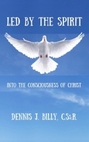 Led by the Spirit: Into the Consciousness of Christ 1952464927 Book Cover