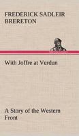 With Joffre at Verdun: A Story of the Western Front 1514375907 Book Cover