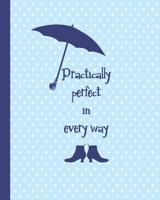 Practically Perfect in Every Way: Blank 8 x 10 Notebook 1076541240 Book Cover