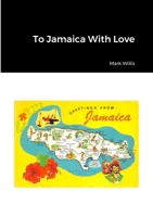 To Jamaica With Love 1291226400 Book Cover