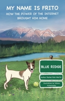 My Name is Frito: How the Power of the Internet Brought Him Home B0CHLC1XJX Book Cover
