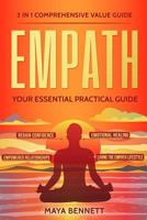 Empath: 3 in 1 Comprehensive Value Guide - Your Essential Practical Guide to Regain Confidence, Emotional Healing, Empowered Relationships and Living the Empath Lifestyle 1986371646 Book Cover