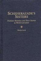 Scheherazade's Sisters: Trickster Heroines and Their Stories in World Literature (Contributions in Women's Studies) 031329724X Book Cover